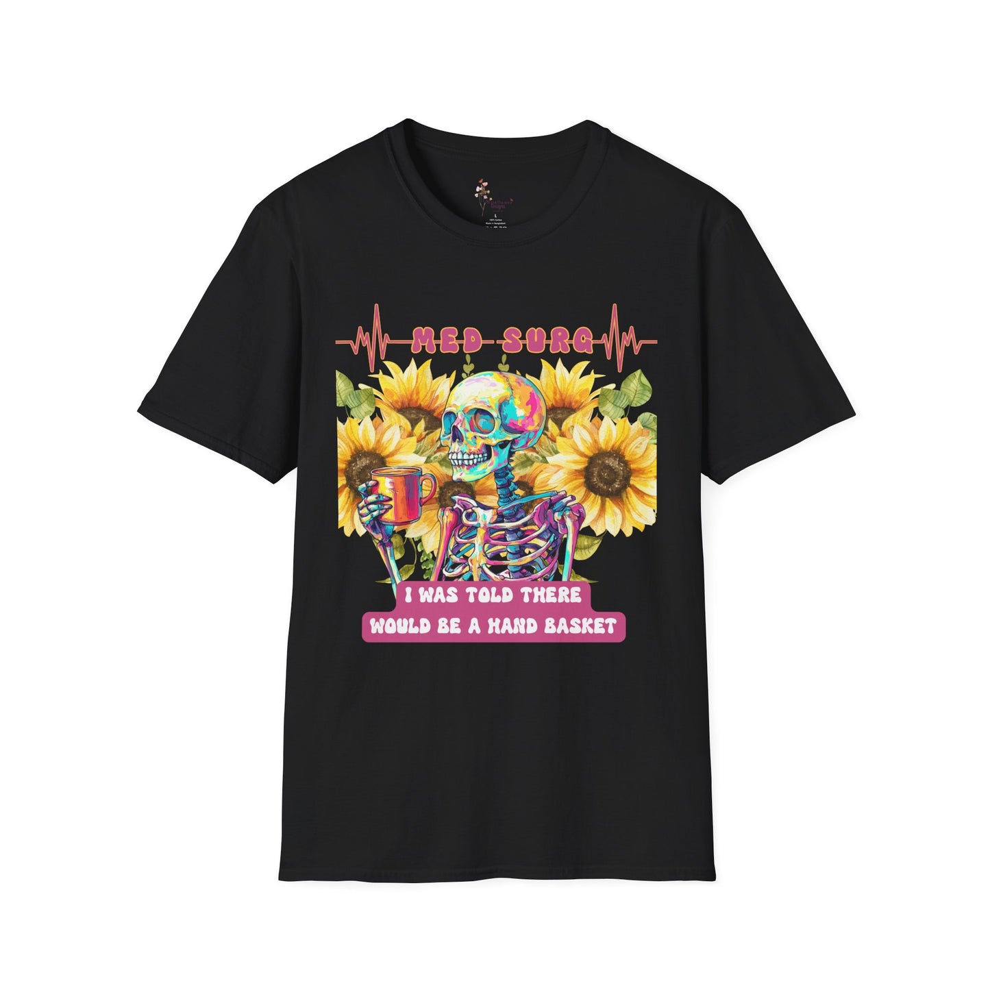 Medical Humor T-Shirt with Skeleton and Sunflowers, Nurse Gift, Med-Surg Tee, Funny Healthcare Shirt, Perfect for Nurses' Week