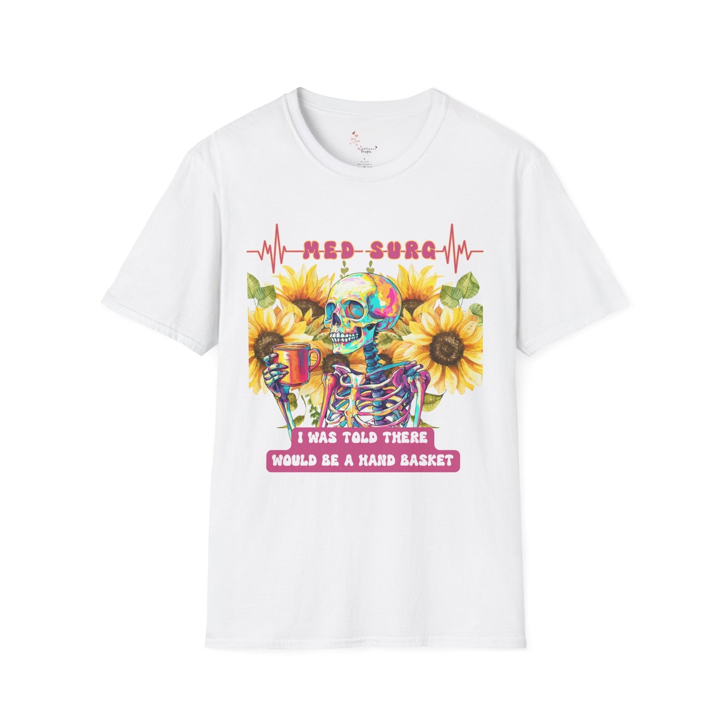 Medical Humor T-Shirt with Skeleton and Sunflowers, Nurse Gift, Med-Surg Tee, Funny Healthcare Shirt, Perfect for Nurses' Week