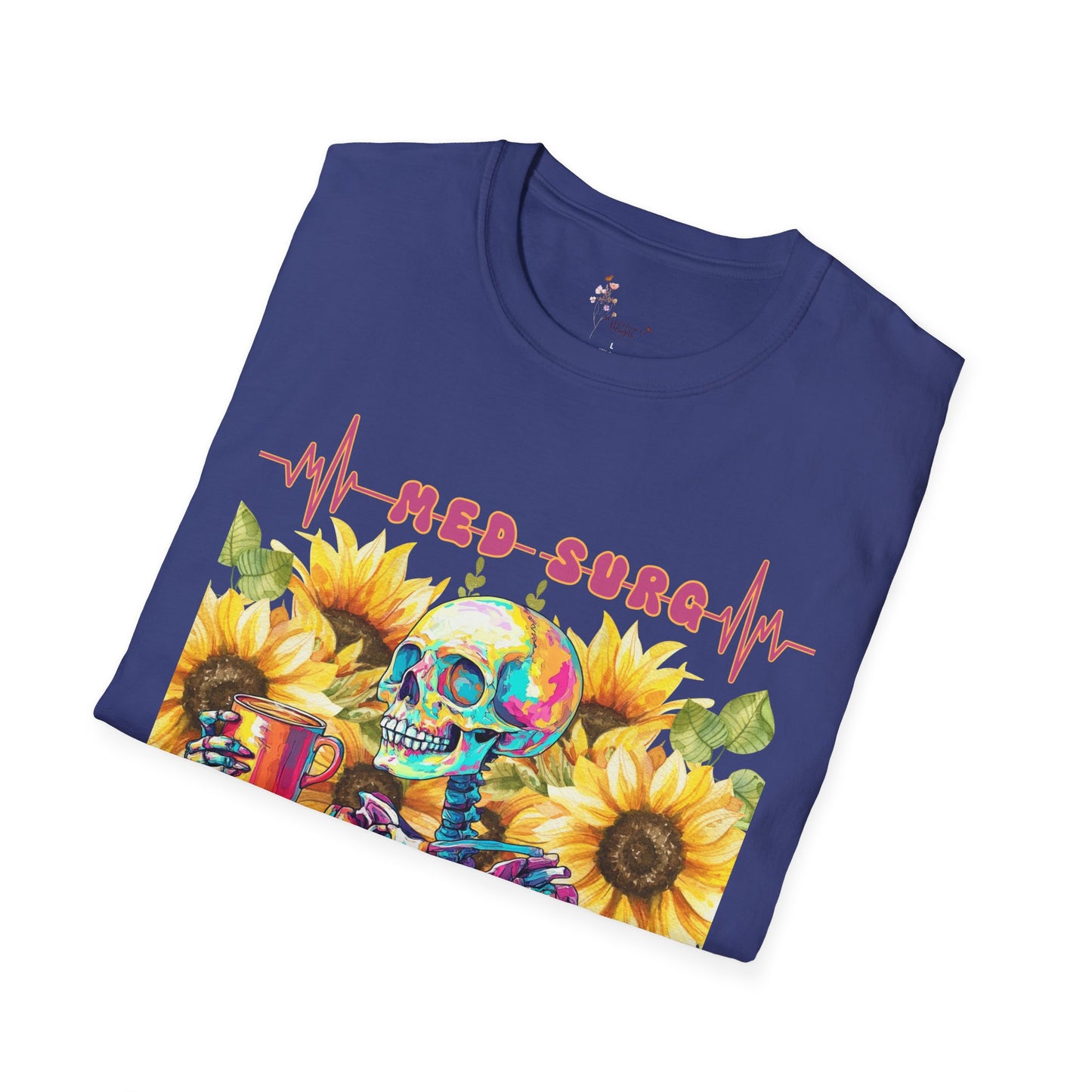 Medical Humor T-Shirt with Skeleton and Sunflowers, Nurse Gift, Med-Surg Tee, Funny Healthcare Shirt, Perfect for Nurses' Week