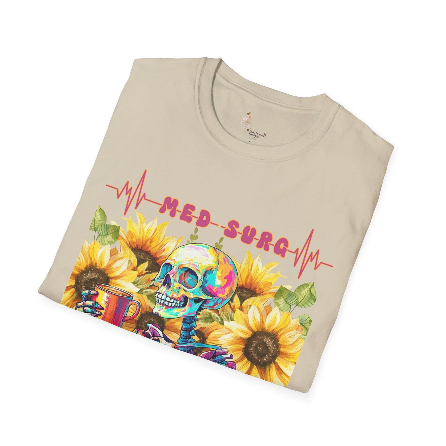 Medical Humor T-Shirt with Skeleton and Sunflowers, Nurse Gift, Med-Surg Tee, Funny Healthcare Shirt, Perfect for Nurses' Week