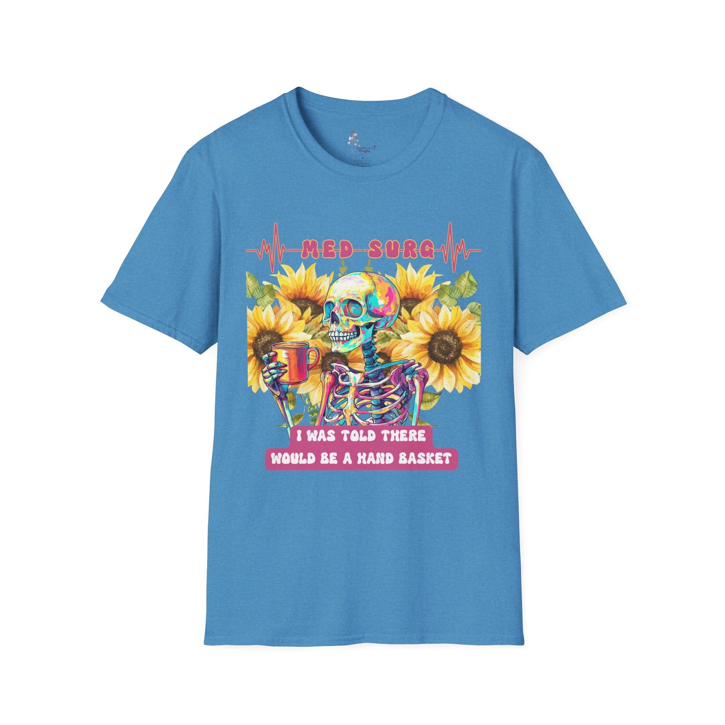 Medical Humor T-Shirt with Skeleton and Sunflowers, Nurse Gift, Med-Surg Tee, Funny Healthcare Shirt, Perfect for Nurses' Week