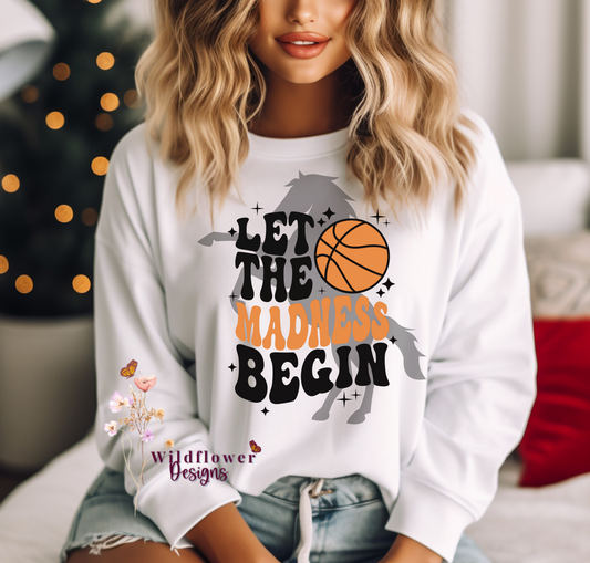 LET THE MUSTANG MADNESS BEGIN BASKETBALL Crewneck Sweatshirt